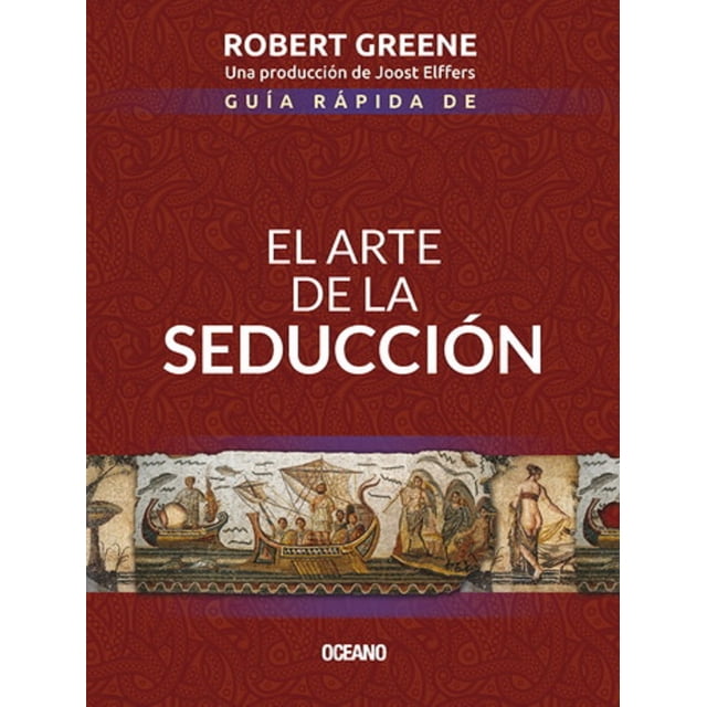 Guia Rapida de El Arte de la Seducción Segunda Edicion OCEANO ROBERT GREENE