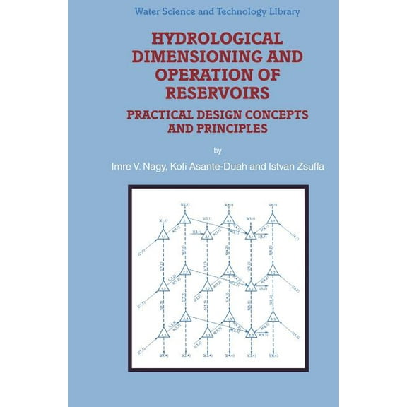 Water Science and Technology Library Hydrological Dimensioning and Operation of Reservoirs: Practical Design Concepts and Principles, Book 39, (Hardcover)