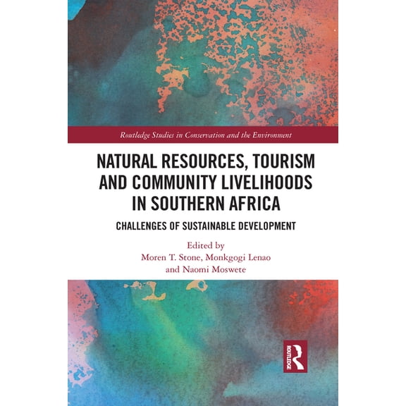 Routledge Studies in Conservation and th Natural Resources, Tourism and Community Livelihoods in Southern Africa: Challenges of Sustainable Development, (Paperback)