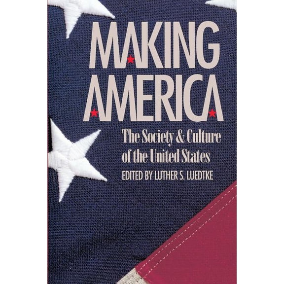 Making America: The Society and Culture of the United States, (Paperback)