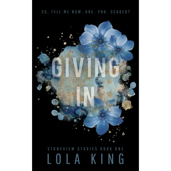 Giving In: Stoneview Stories Book 1 (Paperback) by Lola King