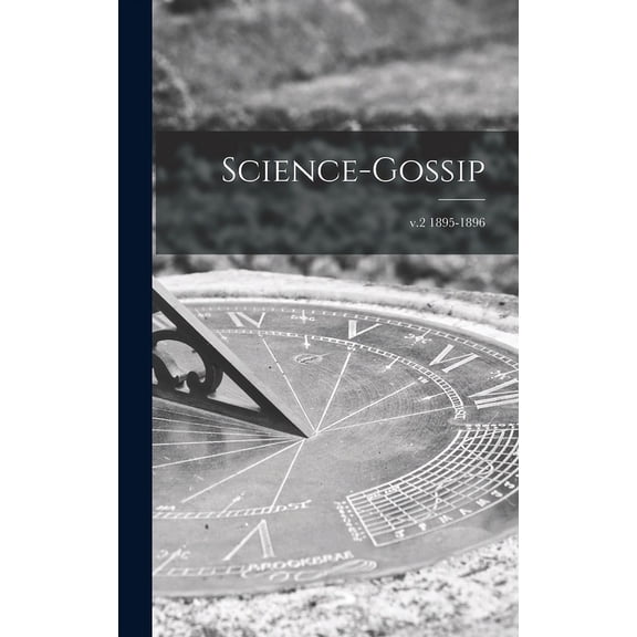 Science-gossip; v.2 1895-1896 (Hardcover)