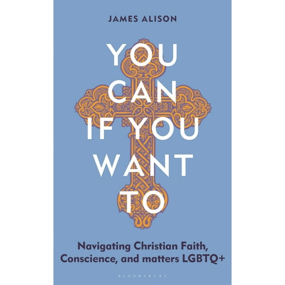 You Can, If You Want to: Navigating Christian Faith, Conscience, and Matters LGBTQ , (Paperback)