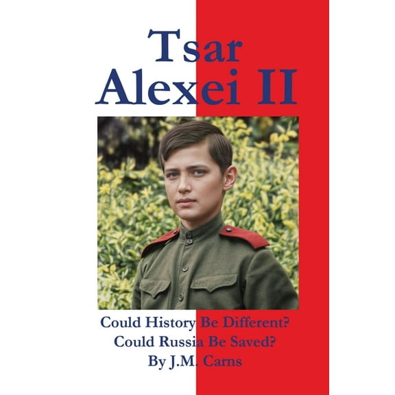 Tsar Alexei II Could History Be Different? Could Russia Be Saved?, (Paperback)