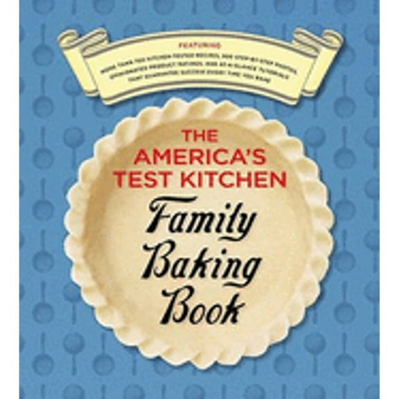 The America's Test Kitchen Family Baking Book (Hardcover) by America's Test Kitchen (Editor)