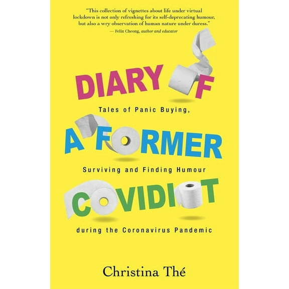 Diary of a Former Covidiot : Tales of Panic Buying, Surviving and Finding Humour During the Coronavirus Pandemic (Paperback)