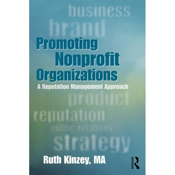 Promoting Nonprofit Organizations: A Reputation Management Approach, (Paperback)