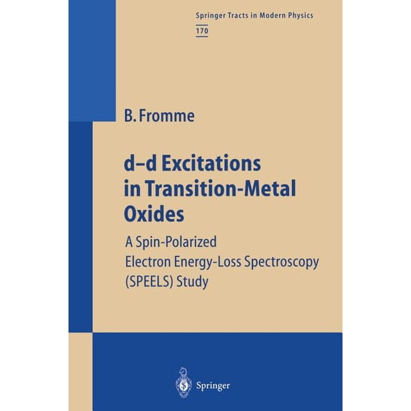 Springer Tracts in Modern Physics D-D Excitations in Transition-Metal Oxides: A Spin-Polarized Electron Energy-Loss Spectroscopy (Speels) Study, Book 170, (Paperback)