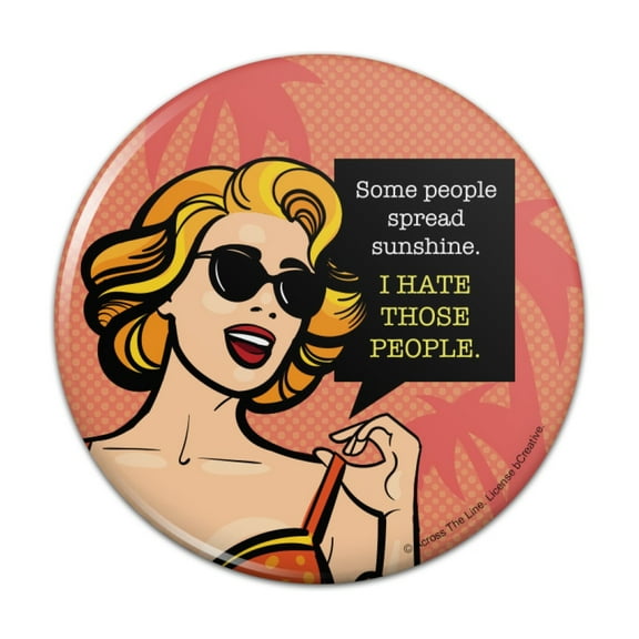 Some People Spread Sunshine I Hate Those People Funny Humor Pinback Button Pin