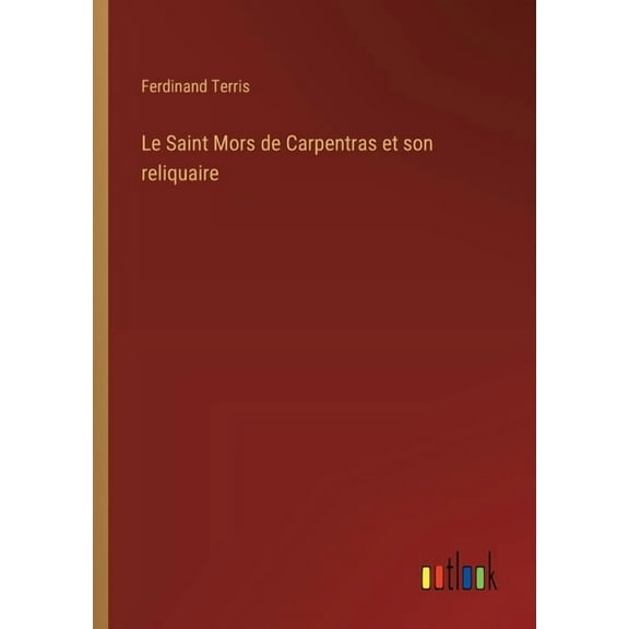 Le Saint Mors de Carpentras et son reliquaire, (Paperback)