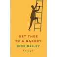 thumbnail image 1 of Pre-Owned Get Thee to a Bakery: Essays, 9781496225511, 1496225511, Paperback,, 1 of 1