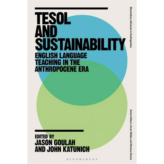Bloomsbury Advances in Ecolinguistics TESOL and Sustainability: English Language Teaching in the Anthropocene Era, (Paperback)