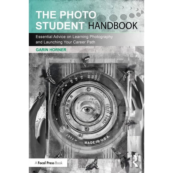 The Photo Student Handbook: Essential Advice on Learning Photography and Launching Your Career Path, (Paperback)