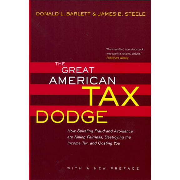 The Great American Tax Dodge : How Spiraling Fraud and Avoidance Are Killing Fairness, Destroying the Income Tax, and Costing You (Edition 1) (Paperback)