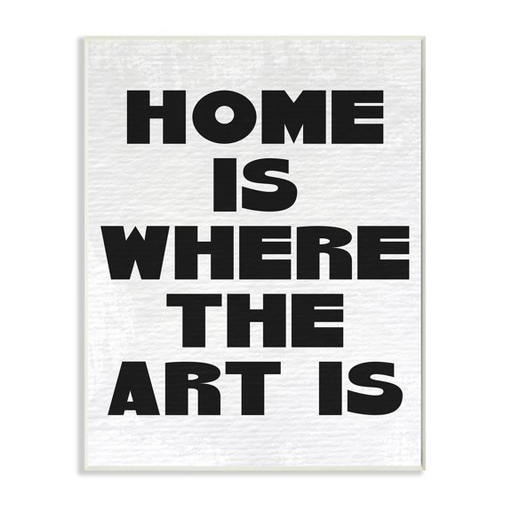 Stupell Industries Home Is Where Art Is Phrase Minimal Black White Wall Plaque by Daphne Polselli