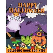 Happy Halloween Coloring Book for kids: Halloween Books for Kids: A Fun Halloween Coloring Gift Book for Boys and Girls, Halloween Coloring Book for Kids Ages 2-4, 4-8,8-12, and up, Great Halloween Gi