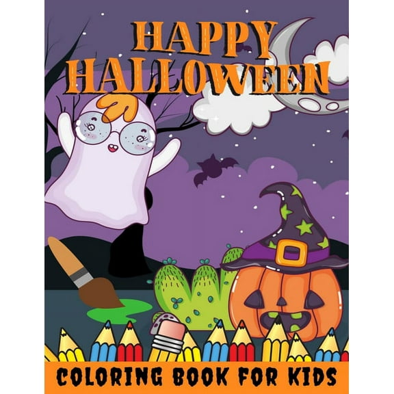 Happy Halloween Coloring Book for kids: Halloween Books for Kids: A Fun Halloween Coloring Gift Book for Boys and Girls, Halloween Coloring Book for Kids Ages 2-4, 4-8,8-12, and up, Great Halloween Gi