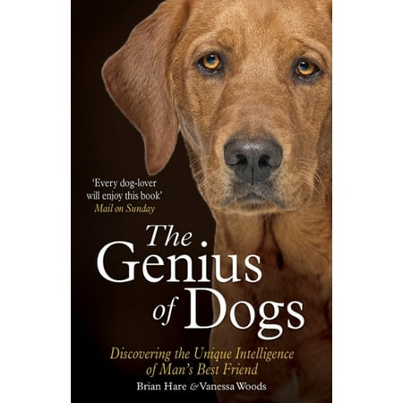 Genius of Dogs: Discovering The Unique Intelligence Of Man's Best Friend (Mossad Best Intelligence Agency)