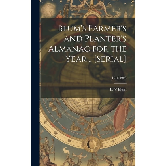 Blum's Farmer's and Planter's Almanac for the Year .. [serial]; 1916-1923, (Hardcover)