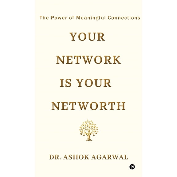 Your Network is Your Networth: The Power of Meaningful Connections, (Hardcover)