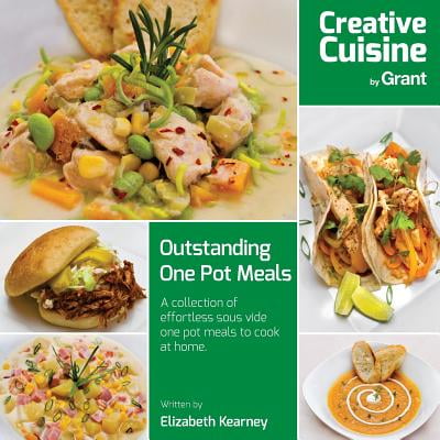 Outstanding One Pot Meals : A Collection of Sous Vide Dishes for You to Cook at
