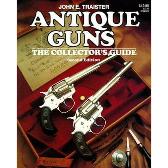 Pre-Owned Antique Guns: The Collector's Guide (Paperback) 0883171759 9780883171752