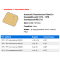 thumbnail image 2 of Automatic Transmission Filter Kit - Compatible with 1973 - 1974 International MS1210, 2 of 2
