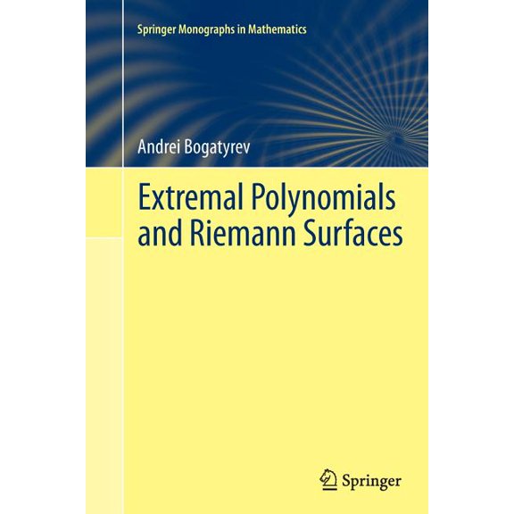 Springer Monographs in Mathematics Extremal Polynomials and Riemann Surfaces, (Paperback)