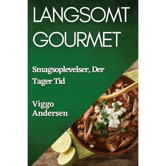 Langsomt Gourmet: Smagsoplevelser, Der Tager Tid, (Paperback)