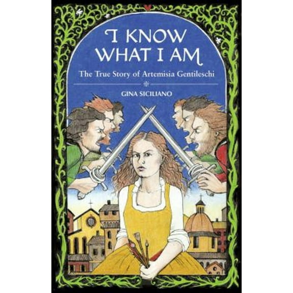Pre-Owned I Know What I Am : The True Story of Artemesia Gentileschi (Hardcover) 9781683962113