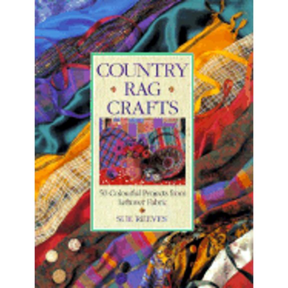 Pre-Owned Country Rag Crafts : 50 Colorful Projects from Leftover Fabric 9780715302903