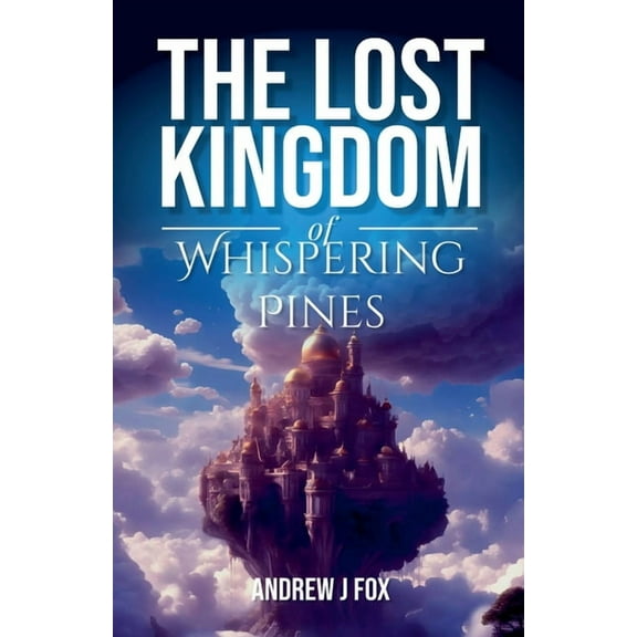 The Lost Kingdom of Whispering Pines, (Paperback)
