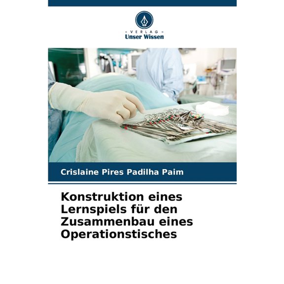 Konstruktion eines Lernspiels für den Zusammenbau eines Operationstisches, (Paperback)