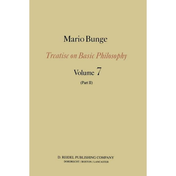 Treatise on Basic Philosophy Treatise on Basic Philosophy: Part II Life Science, Social Science and Technology, Book 7, (Paperback)