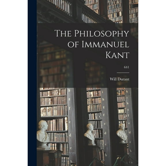 The Philosophy of Immanuel Kant; 641 (Paperback)