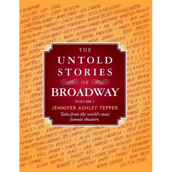 The Untold Stories of Broadway: Tales from the World's Most Famous Theaters, (Paperback)