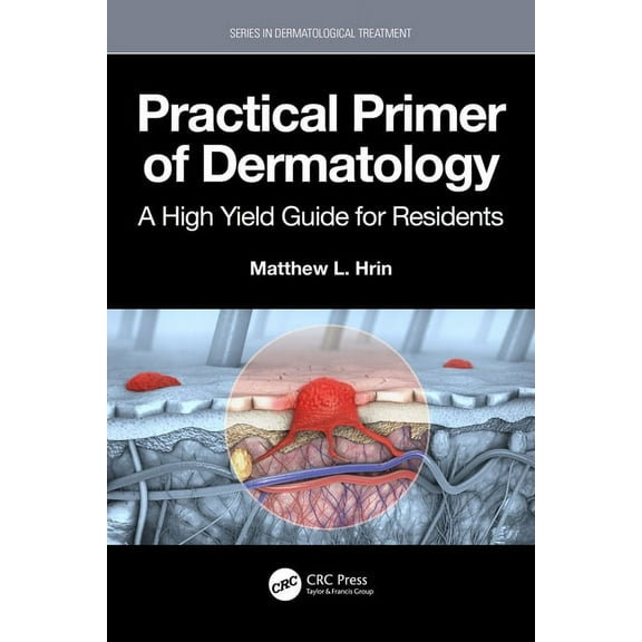Dermatological Treatment Practical Primer of Dermatology: A High Yield Guide for Residents, (Paperback)