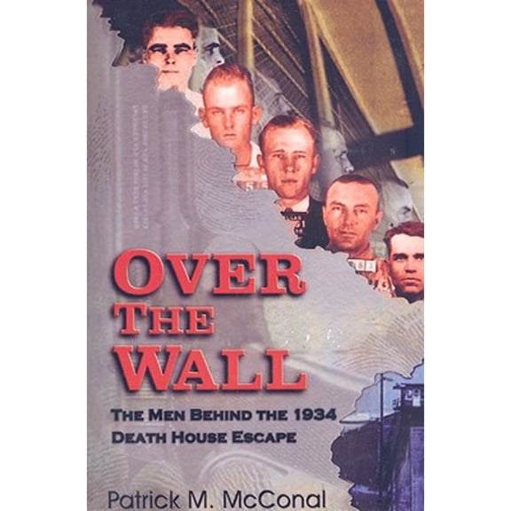 Over the Wall: The Men Behind the 1934 Death House Escape (Paperback)