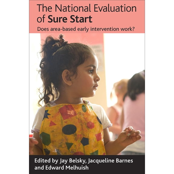 The National Evaluation of Sure Start: Does Area-Based Early Intervention Work?, (Paperback)
