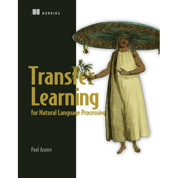 Transfer Learning for Natural Language Processing, (Paperback)