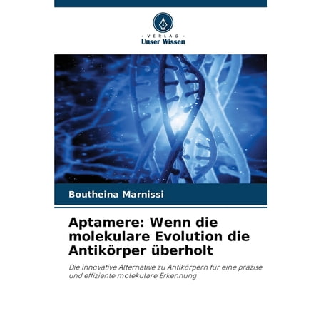 Aptamere: Wenn die molekulare Evolution die Antik&Atilde;&para;rper &Atilde;&frac14;berholt (Paperback)