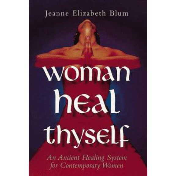 Pre-Owned Woman Heal Thyself: An Ancient Healing System for Contemporary Women (Paperback) 0804831017 9780804831017