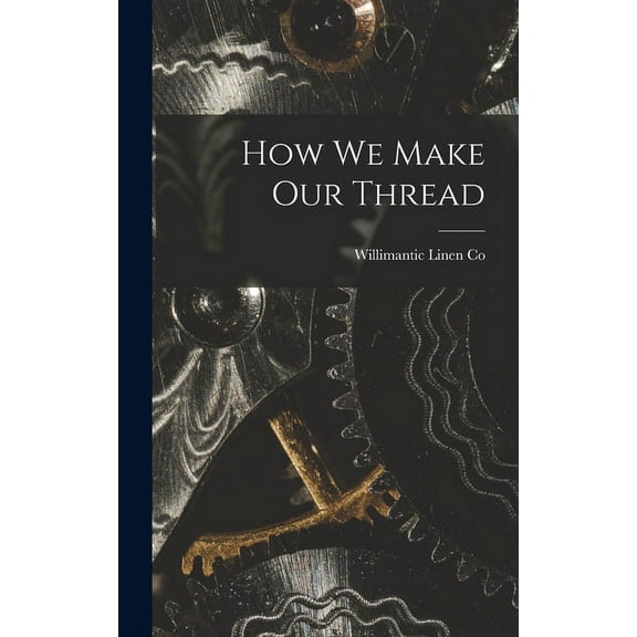 How we Make our Thread (Hardcover)