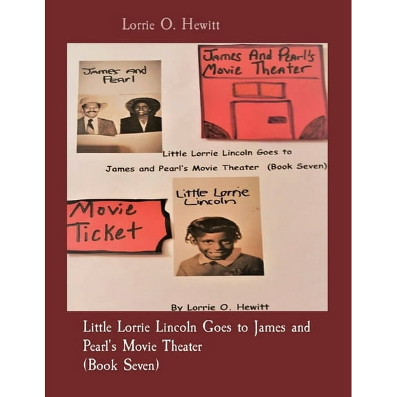 Little Lorrie Lincoln Goes to James and Pearl's Movie Theater (Book Seven), (Paperback)