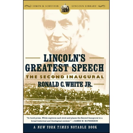 Lincoln's Greatest Speech : The Second Inaugural (Best 30 Second Elevator Speech)