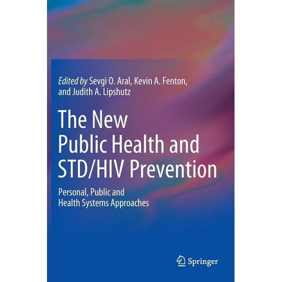 The New Public Health and Std/HIV Prevention: Personal, Public and Health Systems Approaches, (Hardcover)