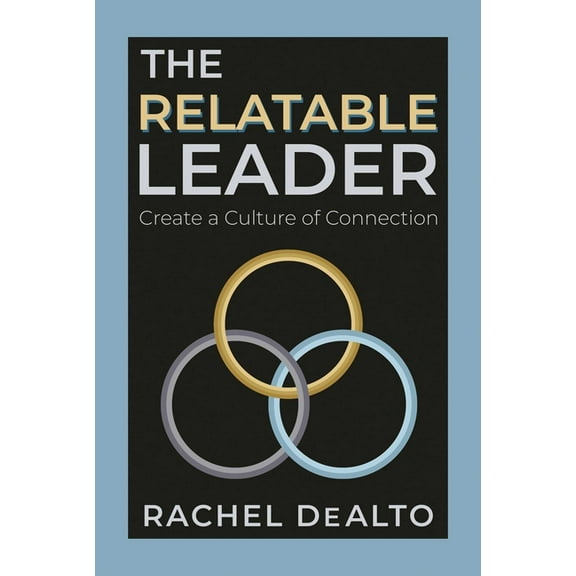 The Relatable Leader: Create a Culture of Connection, (Paperback)
