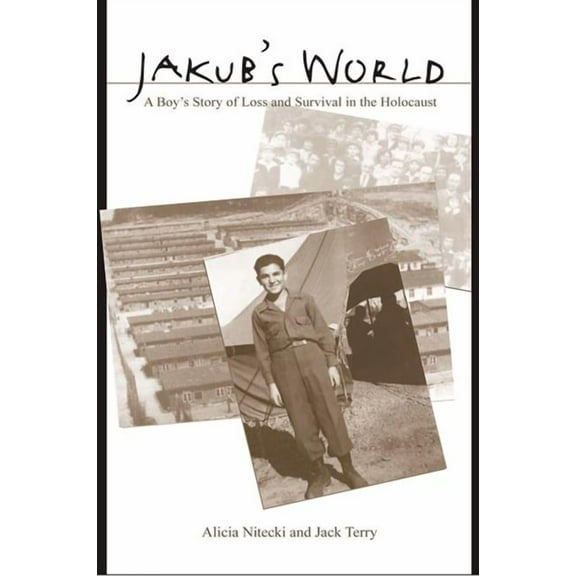 Jakub's World: A Boy's Story of Loss and Survival in the Holocaust, (Hardcover)