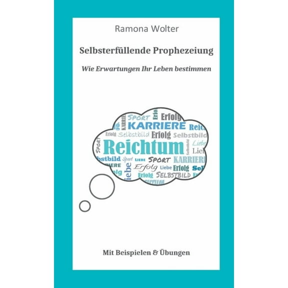Wie Erwartungen Ihr Leben bestimmen: SelbsterfÃ¼llende Prophezeiung, (Paperback)