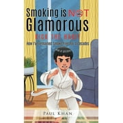 Smoking is NOT Glamorous: How I've remained Smoke Free for 4 Decades (Hardcover)